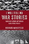 Mansfield, Howard - I Will Tell No War Stories
