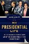 Swift, Judd - My Presidential Life