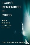 Tucker-Sullivan, Lori - I Can't Remember If I Cried