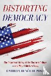 Dupont, Carolyn Renee - Distorting Democracy