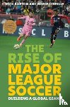 Burton, Rick, O'Reilly, Norm - The Rise of Major League Soccer
