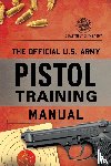 Department of the Army - The Official U.S. Army Pistol Training Manual