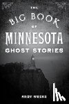 Weeks, Andy - The Big Book of Minnesota Ghost Stories
