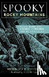 Schlosser, S. E. - Spooky Rocky Mountains: Tales of Hauntings, Strange Happenings, and Other Local Lore