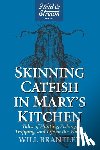 Brantley, Will - Skinning Catfish in Mary's Kitchen: Tales of Hunting, Fishing, Trapping, and Life in the Woods