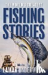 Underwood, Lamar - The World's Greatest Fishing Stories