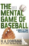 Dorfman, H. a. - The Mental Game of Baseball: A Guide to Peak Performance