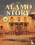Edmondson, J. R. - The Alamo Story: From Early History to Current Conflicts