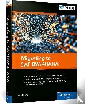Kumar Palaniswamy, Renjith - Migrating to SAP BW/4HANA
