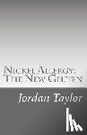 Taylor, Jordan a. - Nickel Allergy: The New Gluten
