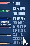 Jones, Jeremiah - 1,000 Creative Writing Prompts, Volume 2: More Ideas for Blogs, Scripts, Stories and More