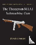 Findlay, David S. - Firearm Anatomy - Book I The Thompson M1A1 Submachine Gun