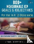 Feyter, Chris De - 800+ Measurable IEP Goals and Objectives: For use in K-12 Classrooms