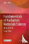 WAS, GARY S. - Fundamentals of Radiation Materials Science