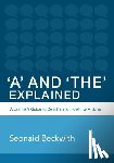 Beckwith, Seonaid - 'A' and 'The' Explained: A learner's guide to definite and indefinite articles