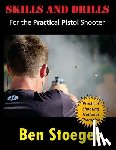 Stoeger, Ben - Skills and Drills: For the Practical Pistol Shooter