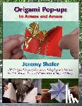 Shafer, Jeremy - Origami Pop-ups: to Amaze and Amuse
