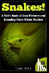 Yost, John - Snakes! A Kid's Book Of Cool Images And Amazing Facts About Snakes