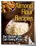 Miller, Lisa a. - Almond Flour Recipes: The Ultimate Low Carb