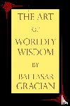 Gracian, Baltasar - The Art of Worldly Wisdom