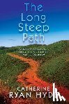 Hyde, Catherine Ryan - The Long Steep Path: Everyday Inspiration from the Author of Pay It Forward