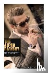 McQueen, Christian - The Alpha Playboy: Every Man's Guide To Kicking Ass In The Game Of Life