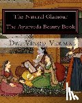 Verma, Vinod - The Natural Glamour: The Ayurveda Beauty Book