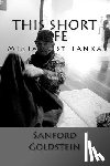 Goldstein, Sanford - This Short Life: Minimalist Tanka
