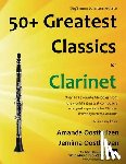Oosthuizen, Amanda - 50+ Greatest Classics for Clarinet: instantly recognisable tunes by the world's greatest composers arranged especially for the clarinet, starting with