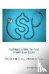 King, Patricia D. - Getting the Most for Your Health Care Dollar: A Guide to Health Insurance and the Affordable Care Act