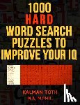 Toth M. a. M. Phil, Kalman - 1000 Hard Word Search Puzzles to Improve Your IQ