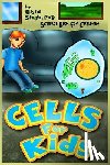 Singh, Nishi - Cells For Kids (Science Book For Children)