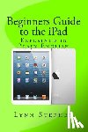 Stephen, Lynn - Beginners Guide to the iPad
