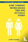 Gaddis, Alisha - Kids' Comedic Monologues That Are Actually Funny
