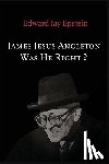 Epstein, Edward Jay - James Jesus Angleton: Was He Right?