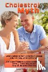 Merz, Cheri - Cholesterol Myth: Lower Cholesterol Won't Stop Heart Disease Only Healthy Cholesterol Will Cholesterol Recipe Book & Cholesterol Diet Lo