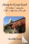 Cherry, Meredith - Along the King's Road: A Guide to Touring the California Missions by Bicycle