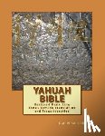 Merrick, Daniel W. - Yahuah Bible: Restored Name King James Version Translation and Transliteration