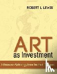 Lewis, Robert L. - Art as Investment: A Research Anthology from the Past 100 Years