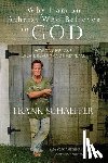 Schaeffer, Frank - Why I am an Atheist Who Believes in God: How to give love, create beauty and find peace