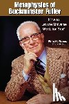 Pierson, Phillip M. - Metaphysics of Buckminster Fuller: How to Let the Universe Work for You!