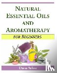 Selon, Dana - Natural Essential Oils and Aromatherapy for Beginners