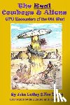 Torres, Noe - The Real Cowboys & Aliens: UFO Encounters of the Old West