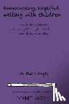 Landry, Bonnie - Homeschooling, Simplified Writing With Children: Homeschooling, simplified: teaching children writing how to lay the foundation for excellent writing