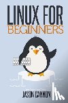 Cannon, Jason - Linux for Beginners: An Introduction to the Linux Operating System and Command Line