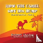 Bailey, Heather - How the Camel got his Hump