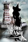Lee, Amanda M. - Witching on a Star: A Wicked Witches of the Midwest Mystery -- Book 4