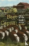 Weeks, Michael - Cattle Beet Capital - Making Industrial Agriculture in Northern Colorado