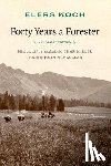 Koch, Elers - Forty Years a Forester