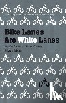 Hoffmann, Melody L. - Bike Lanes Are White Lanes